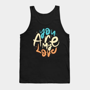 You Are My Love Tank Top